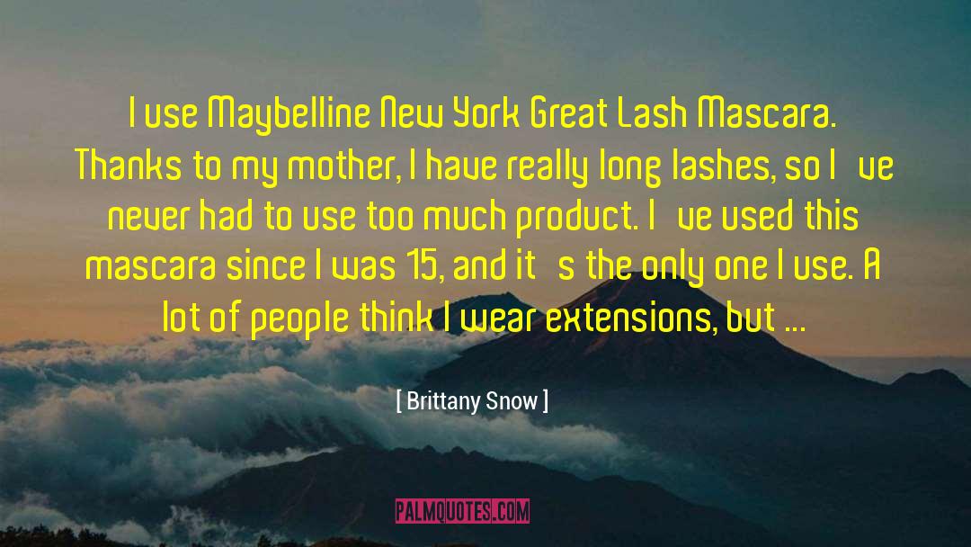Brittany Snow Quotes: I use Maybelline New York