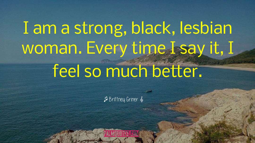 Brittney Griner Quotes: I am a strong, black,