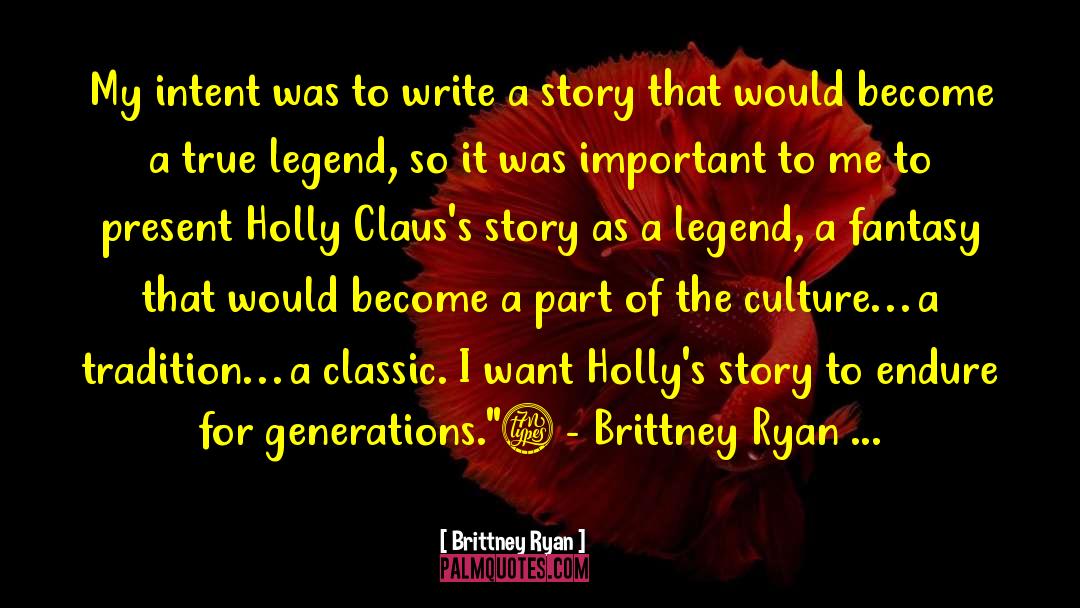 Brittney Ryan Quotes: My intent was to write