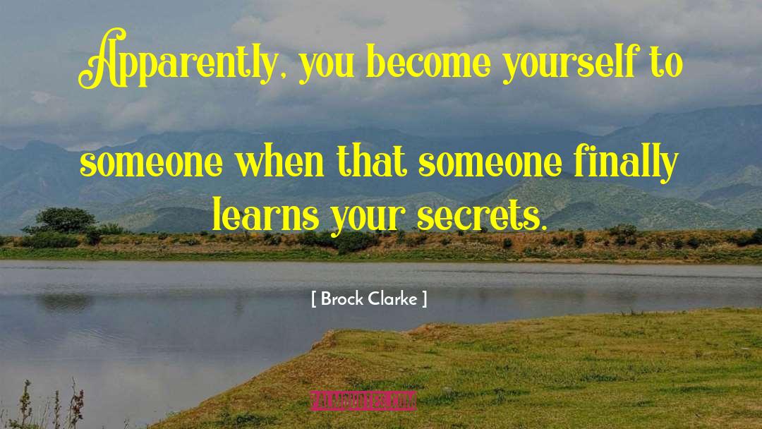 Brock Clarke Quotes: Apparently, you become yourself to