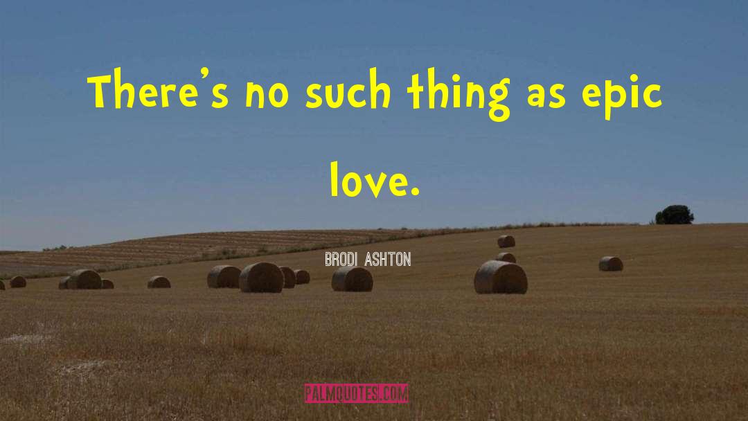 Brodi Ashton Quotes: There's no such thing as