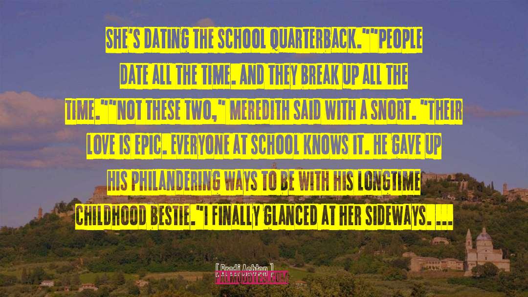 Brodi Ashton Quotes: She's dating the school quarterback.