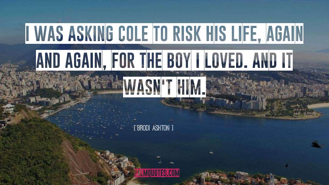 Brodi Ashton Quotes: I was asking Cole to