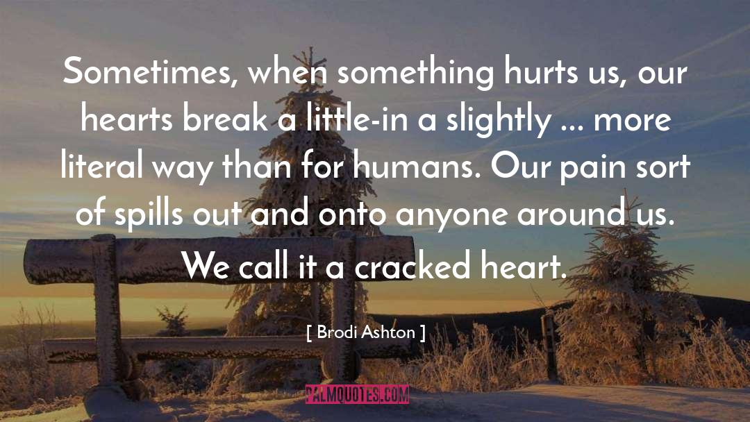 Brodi Ashton Quotes: Sometimes, when something hurts us,