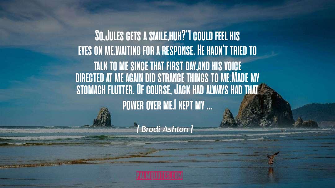 Brodi Ashton Quotes: So,Jules gets a smile,huh?