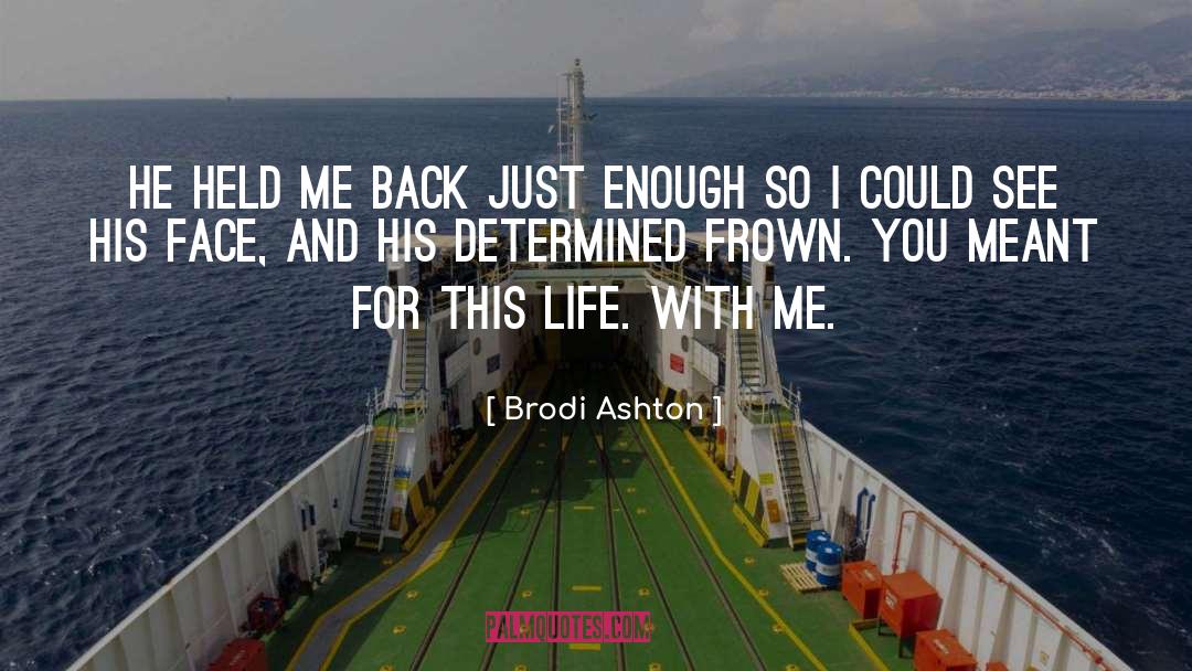 Brodi Ashton Quotes: He held me back just