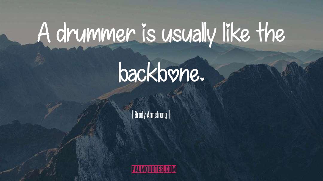 Brody Armstrong Quotes: A drummer is usually like