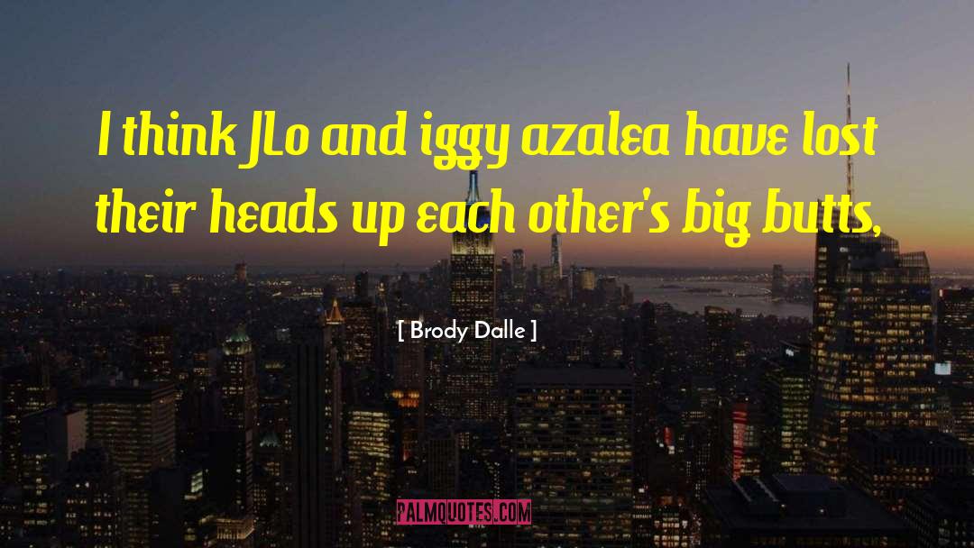 Brody Dalle Quotes: I think JLo and iggy