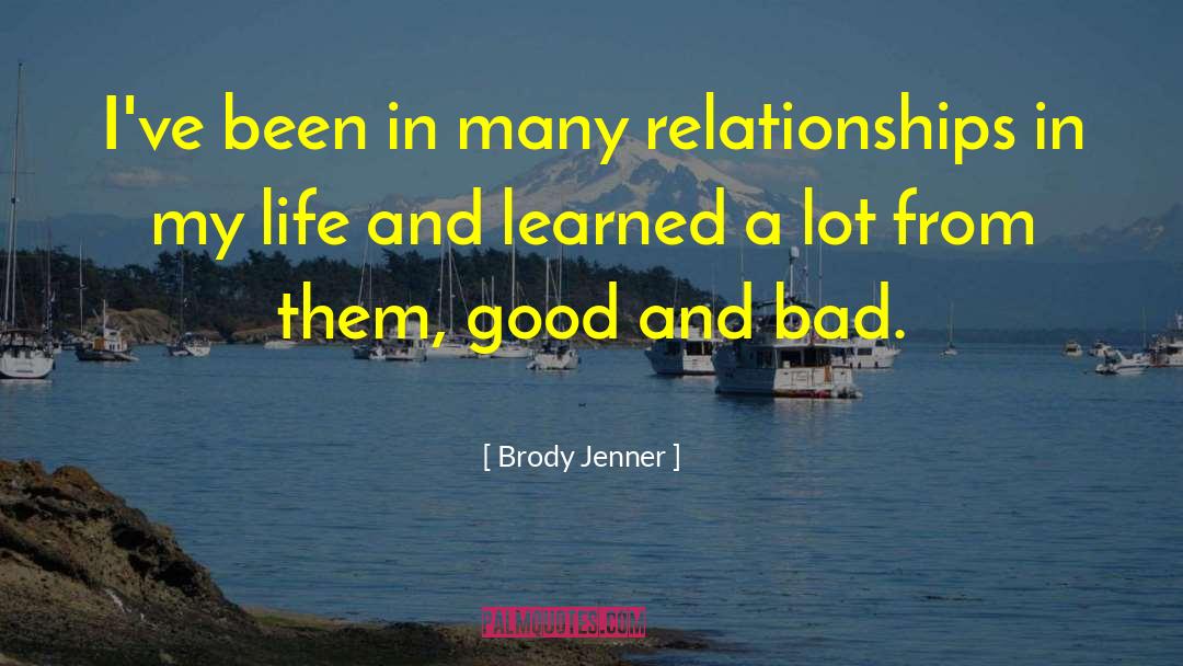 Brody Jenner Quotes: I've been in many relationships