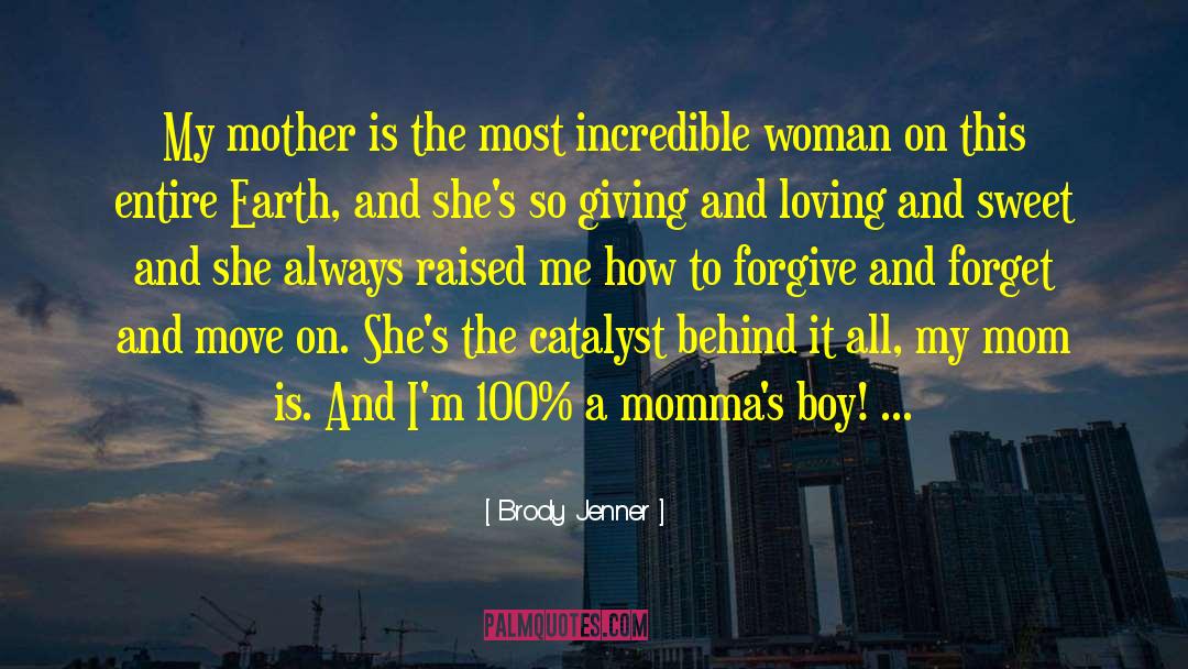 Brody Jenner Quotes: My mother is the most