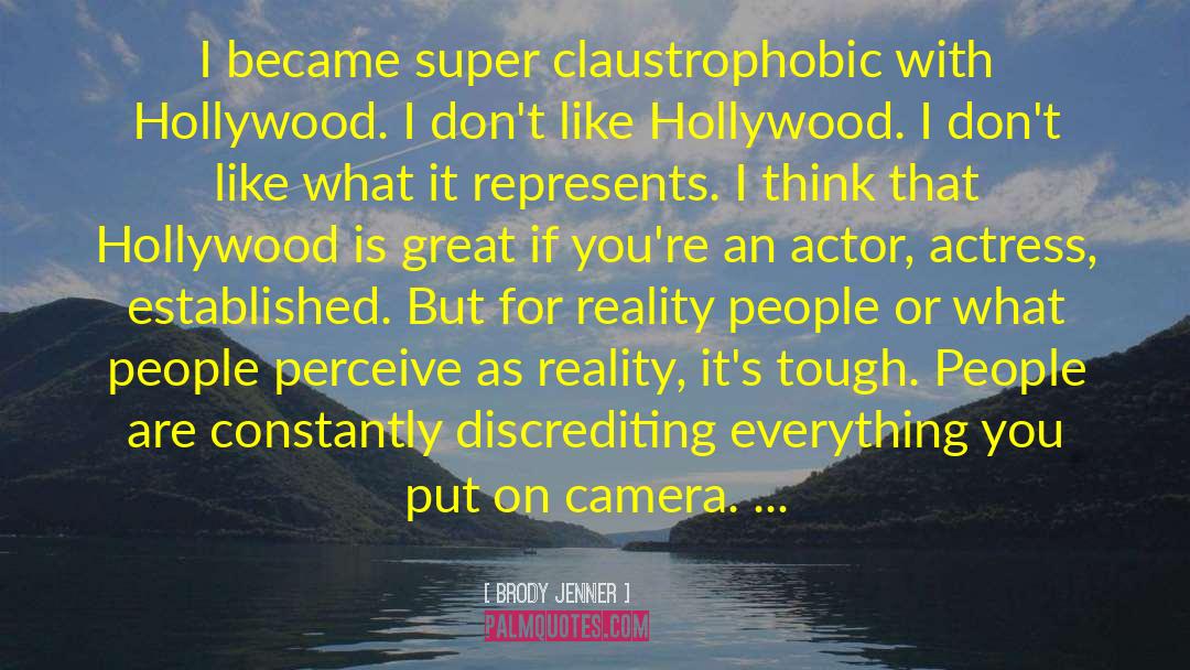 Brody Jenner Quotes: I became super claustrophobic with