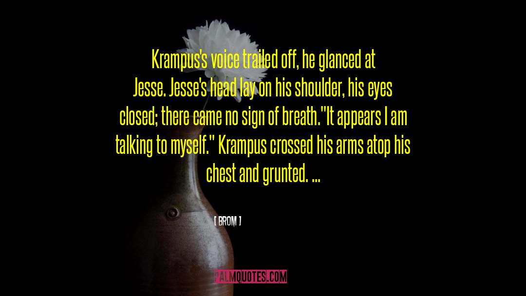 Brom Quotes: Krampus's voice trailed off, he