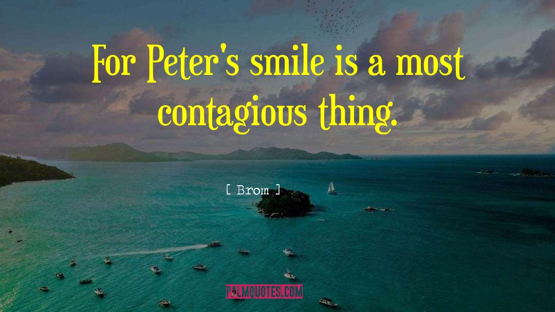 Brom Quotes: For Peter's smile is a