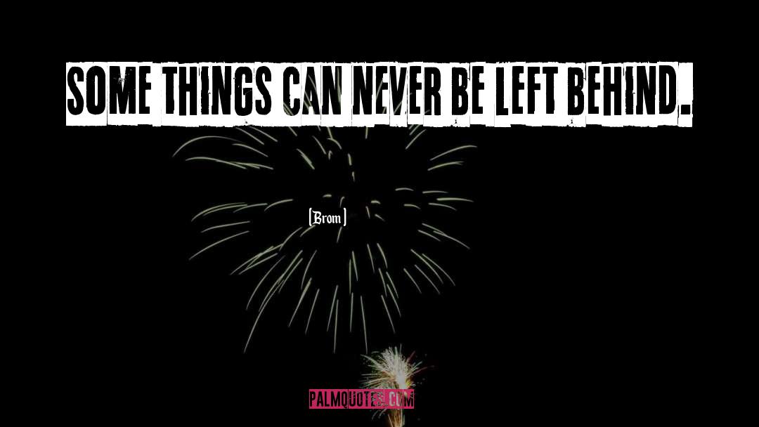 Brom Quotes: Some things can never be
