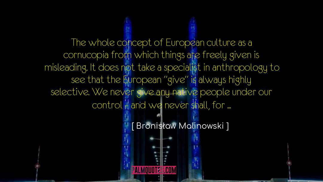 Bronisław Malinowski Quotes: The whole concept of European