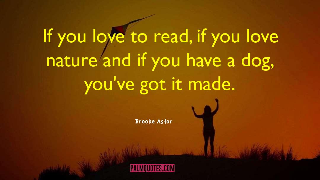 Brooke Astor Quotes: If you love to read,