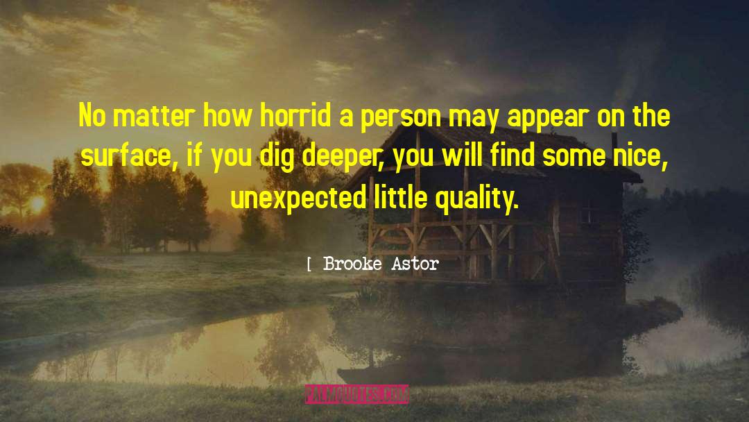 Brooke Astor Quotes: No matter how horrid a