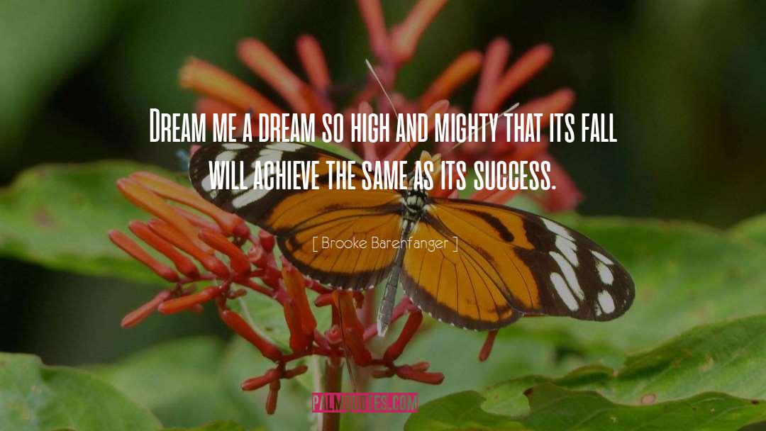 Brooke Barenfanger Quotes: Dream me a dream so