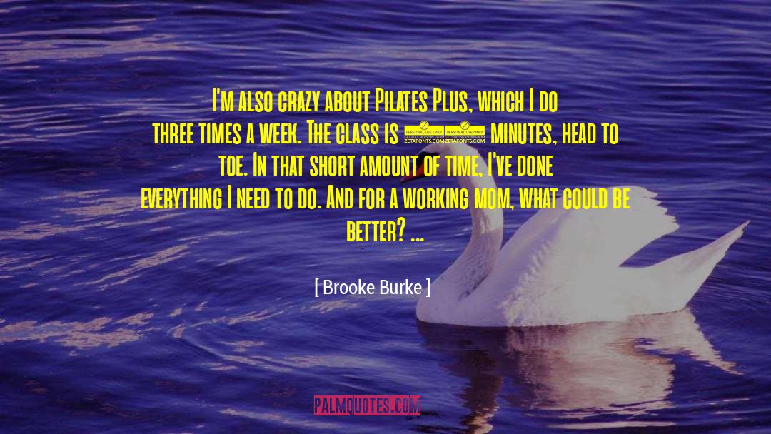 Brooke Burke Quotes: I'm also crazy about Pilates