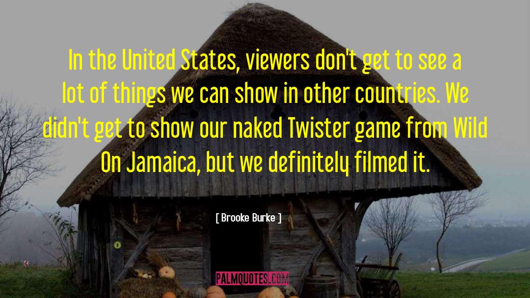 Brooke Burke Quotes: In the United States, viewers