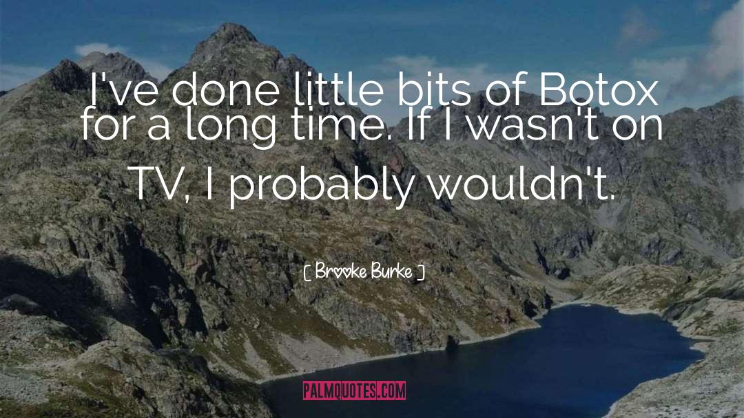 Brooke Burke Quotes: I've done little bits of