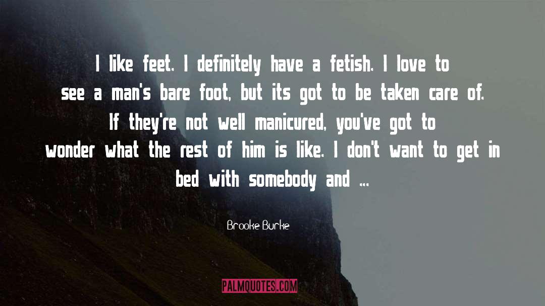 Brooke Burke Quotes: I like feet. I definitely