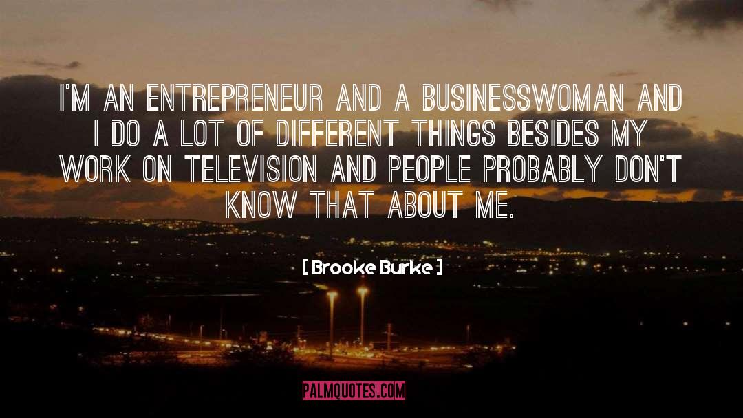 Brooke Burke Quotes: I'm an entrepreneur and a