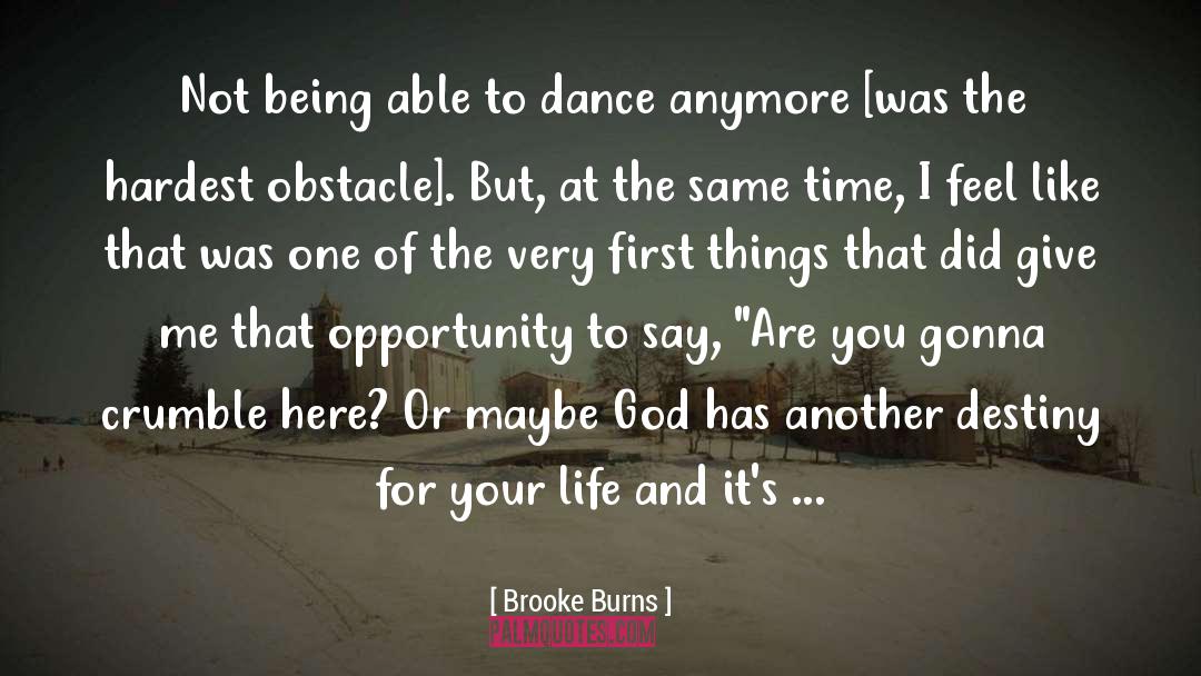 Brooke Burns Quotes: Not being able to dance