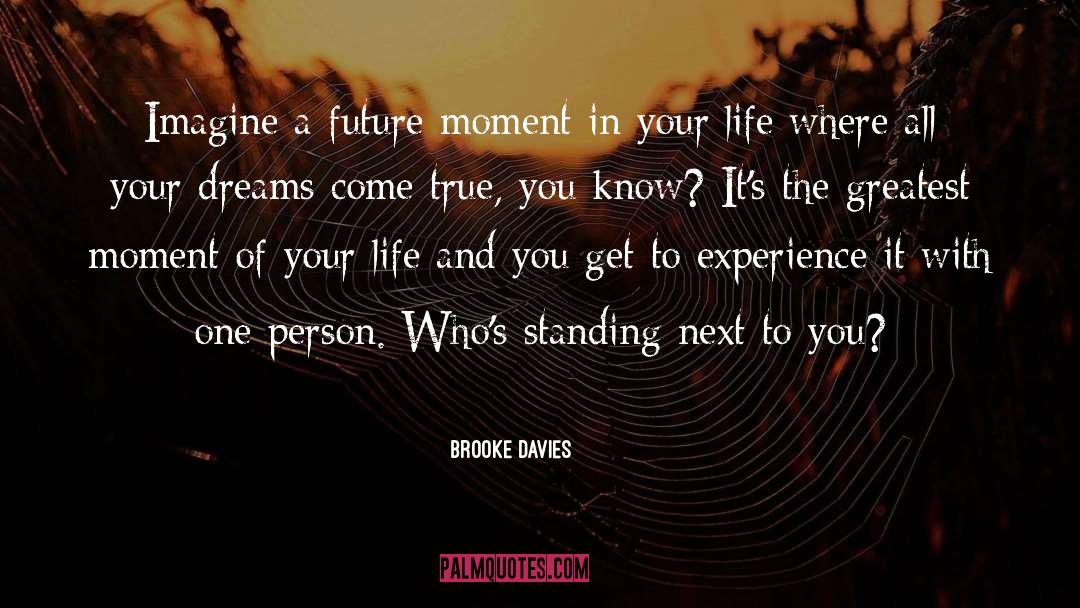 Brooke Davies Quotes: Imagine a future moment in