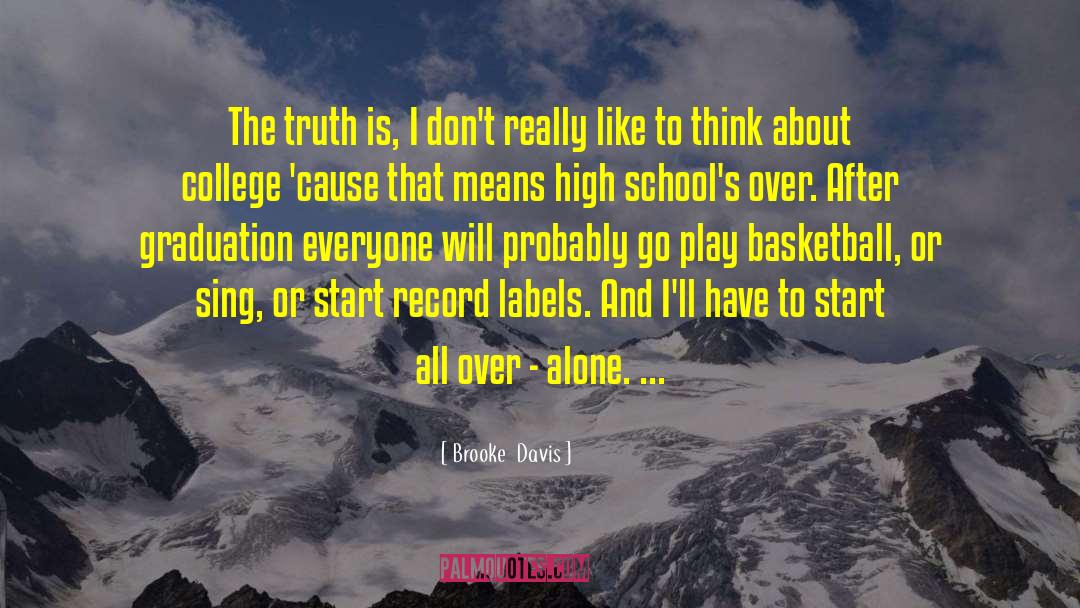 Brooke Davis Quotes: The truth is, I don't