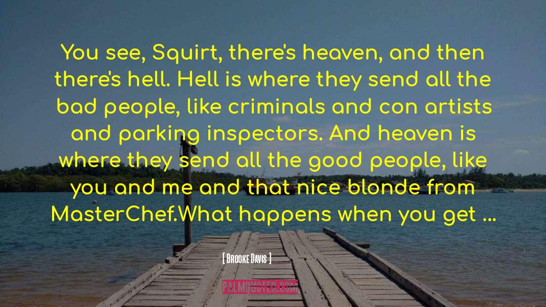 Brooke Davis Quotes: You see, Squirt, there's heaven,