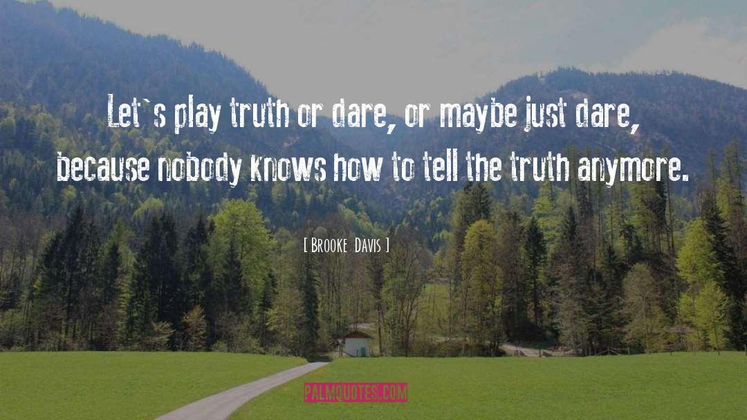 Brooke Davis Quotes: Let's play truth or dare,