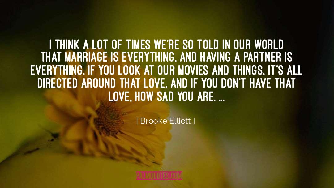 Brooke Elliott Quotes: I think a lot of