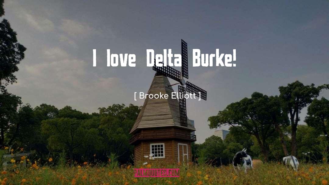 Brooke Elliott Quotes: I love Delta Burke!