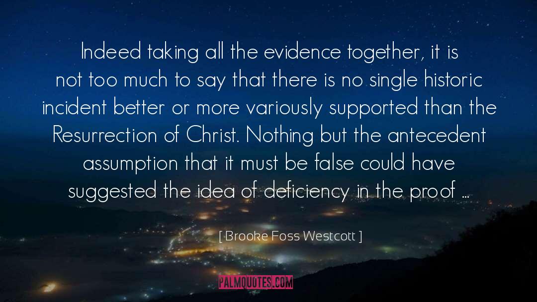 Brooke Foss Westcott Quotes: Indeed taking all the evidence