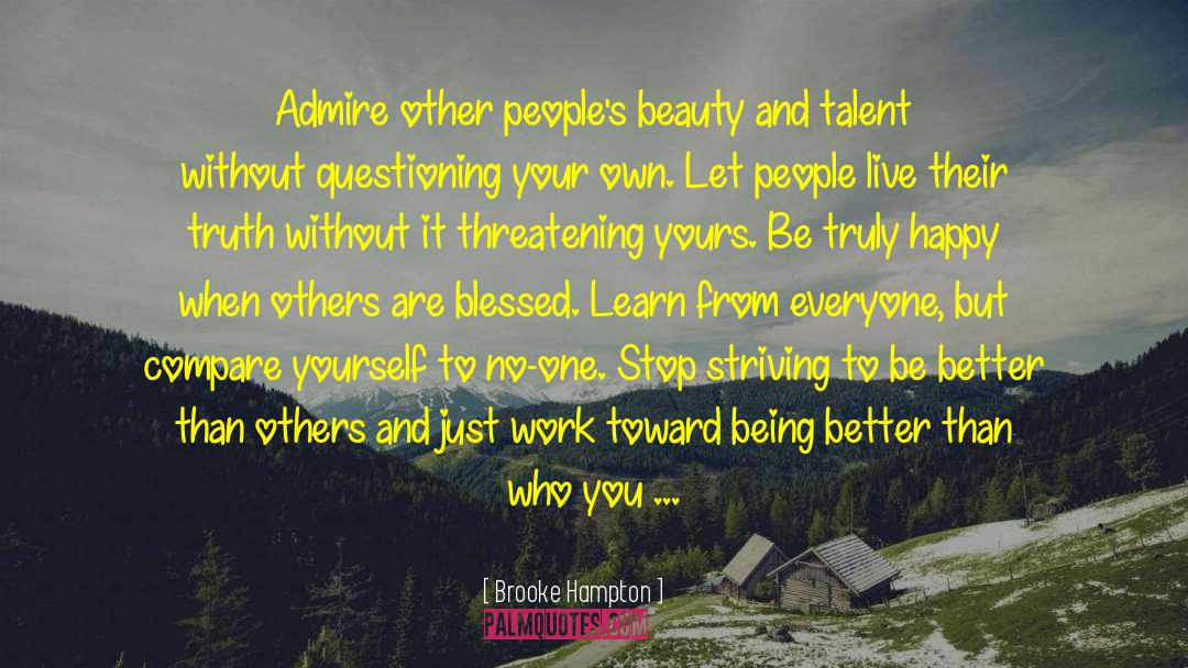 Brooke Hampton Quotes: Admire other people's beauty and