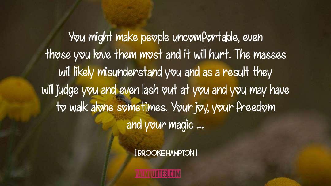 Brooke Hampton Quotes: You might make people uncomfortable,