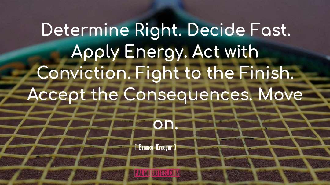 Brooke Kroeger Quotes: Determine Right. Decide Fast. Apply