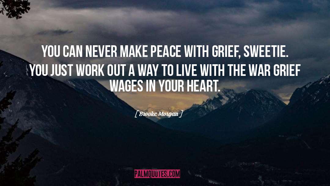 Brooke Morgan Quotes: You can never make peace