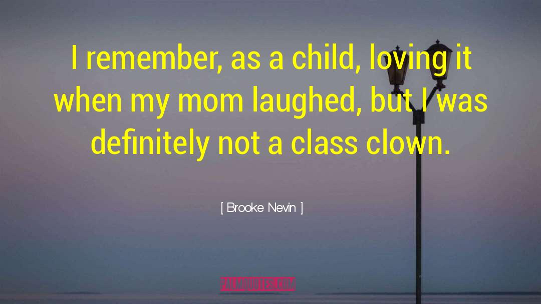 Brooke Nevin Quotes: I remember, as a child,