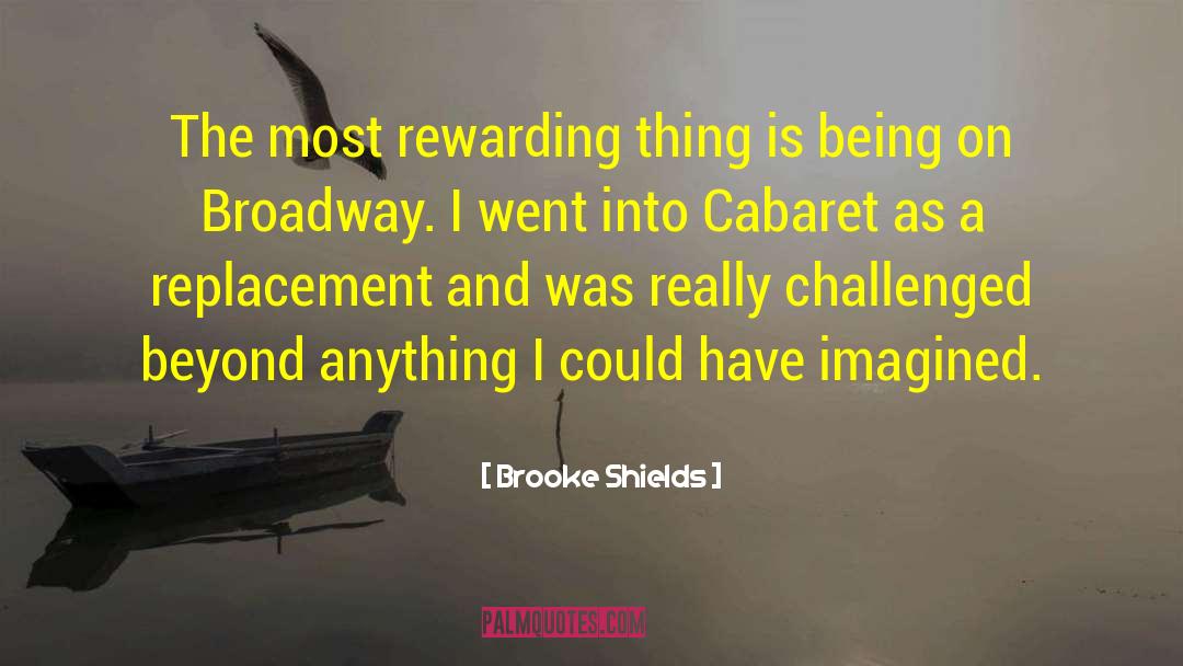 Brooke Shields Quotes: The most rewarding thing is