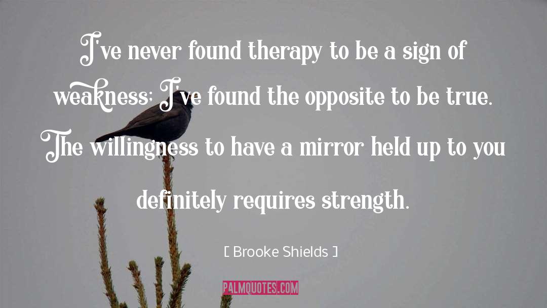 Brooke Shields Quotes: I've never found therapy to