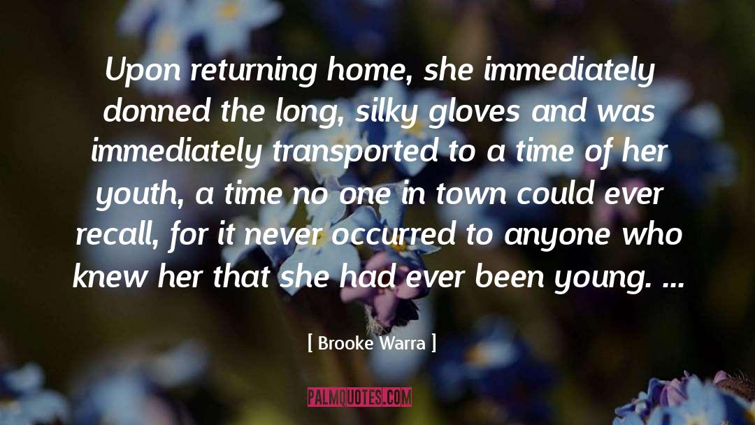 Brooke Warra Quotes: Upon returning home, she immediately