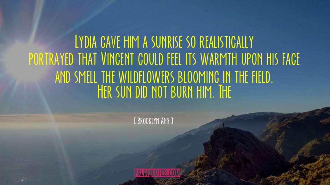 Brooklyn Ann Quotes: Lydia gave him a sunrise