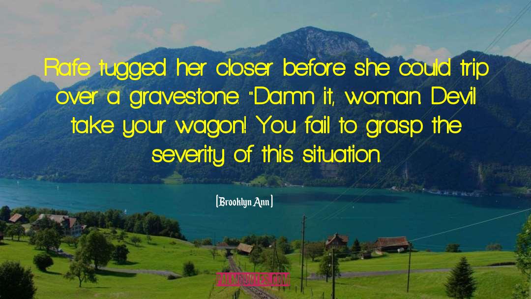 Brooklyn Ann Quotes: Rafe tugged her closer before