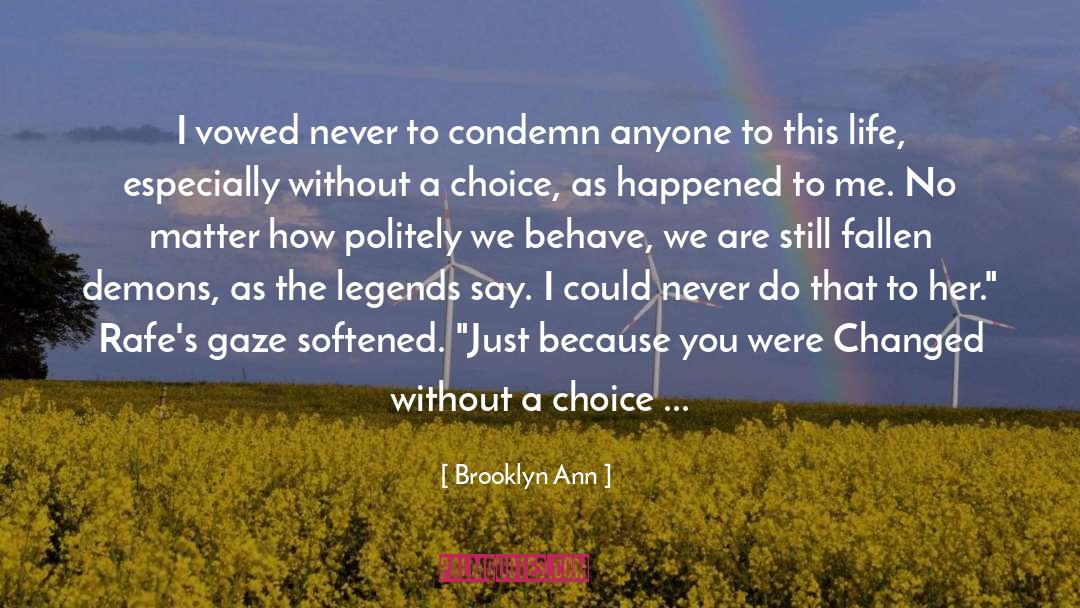 Brooklyn Ann Quotes: I vowed never to condemn