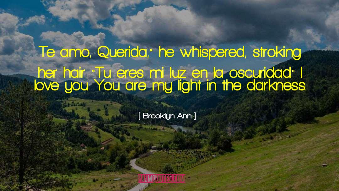 Brooklyn Ann Quotes: Te amo, Querida,