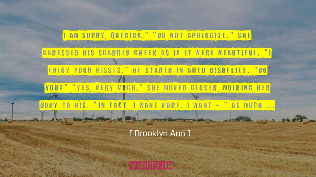 Brooklyn Ann Quotes: I am sorry, Querida.