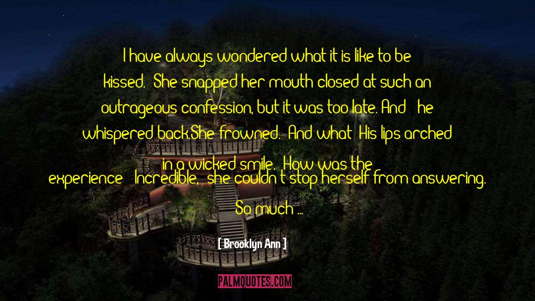 Brooklyn Ann Quotes: I have always wondered what