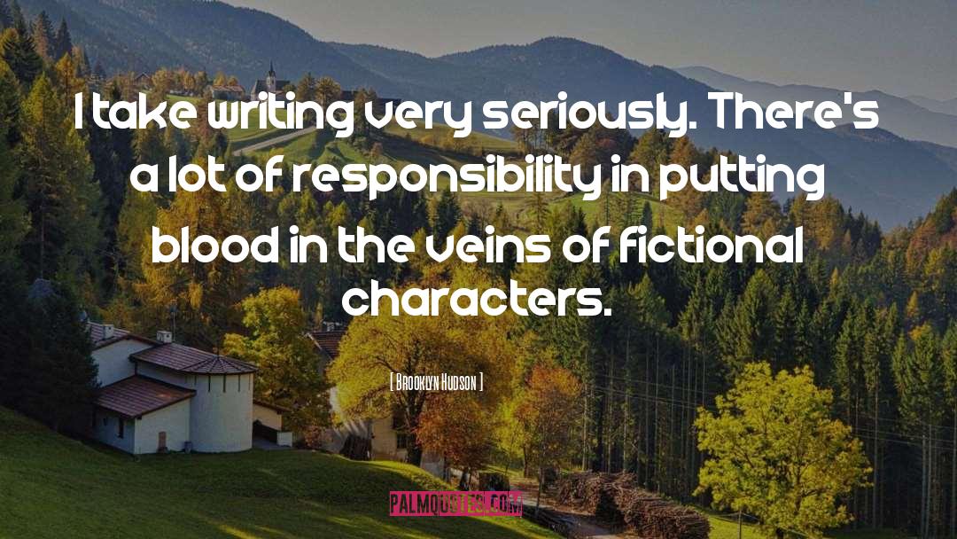 Brooklyn Hudson Quotes: I take writing very seriously.